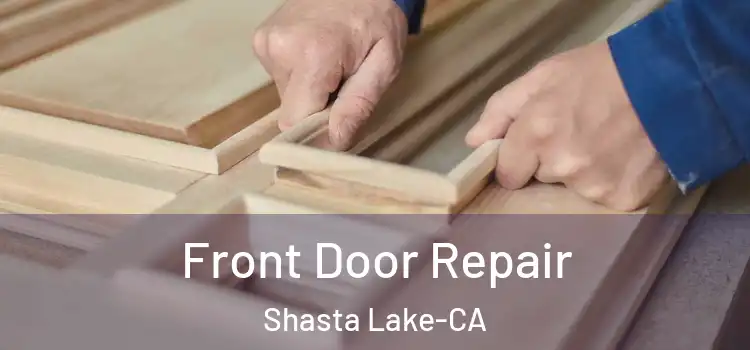  Front Door Repair Shasta Lake-CA