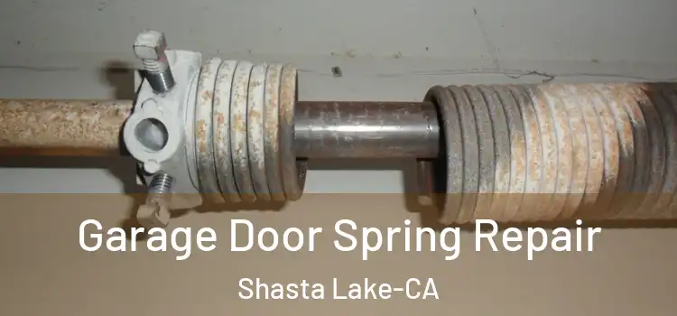  Garage Door Spring Repair Shasta Lake-CA