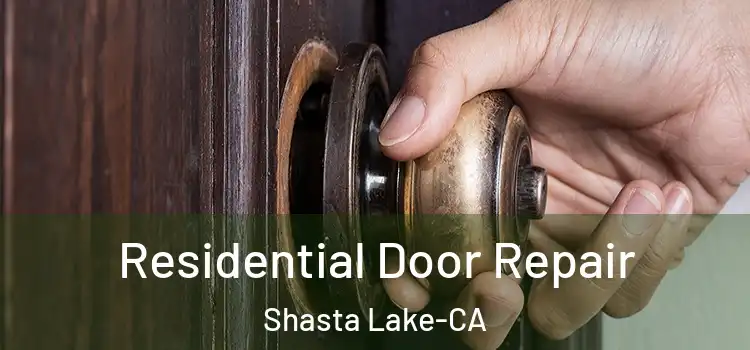  Residential Door Repair Shasta Lake-CA