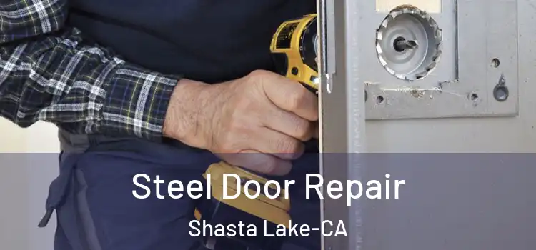  Steel Door Repair Shasta Lake-CA